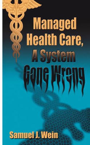 Cover image for Managed Health Care: A System Gone Wrong
