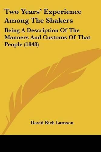 Two Years' Experience Among the Shakers: Being a Description of the Manners and Customs of That People (1848)