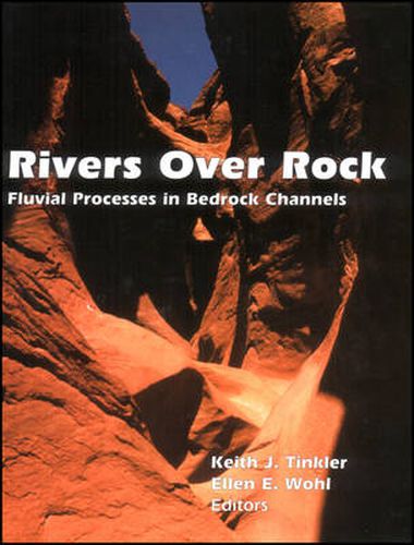 Rivers Over Rock - Fluvial Processes in Bedrock Channels V107