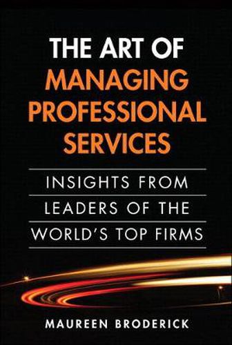 Cover image for Art of Managing Professional Services, The: Insights from Leaders of the World's Top Firms