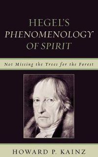 Cover image for Hegel's Phenomenology of Spirit: Not Missing the Trees for the Forest