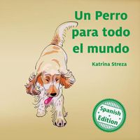 Cover image for Un perro para todo el mundo (A Dog for Everyone)