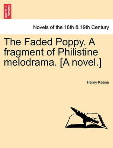Cover image for The Faded Poppy. a Fragment of Philistine Melodrama. [A Novel.]