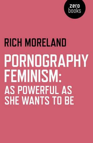 Cover image for Pornography Feminism: As Powerful as She Wants to Be