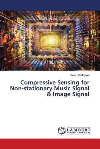 Cover image for Compressive Sensing for Non-stationary Music Signal & Image Signal