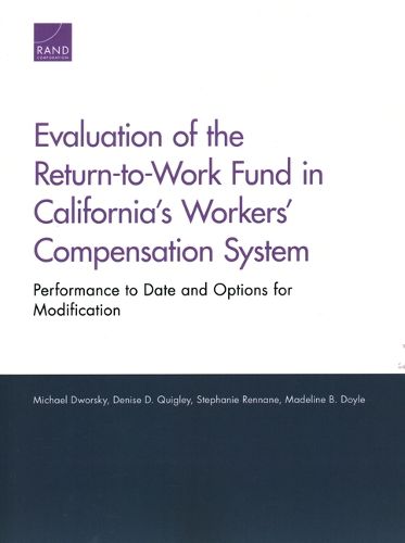 Cover image for Evaluation of the Return-To-Work Fund in California's Workers' Compensation System: Performance to Date and Options for Modification