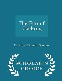 Cover image for The Fun of Cooking - Scholar's Choice Edition