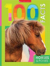 Cover image for Horses and Ponies: 100 Facts (Miles Kelly)