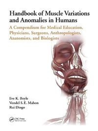 Cover image for Handbook of Muscle Variations and Anomalies in Humans: A Compendium for Medical Education, Physicians, Surgeons, Anthropologists, Anatomists, and Biologists