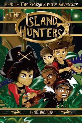 Cover image for The Island Hunters: Book I - The Backyard Pirate Adventure