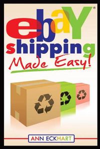 Cover image for Ebay Shipping Made Easy: Updated for 2021