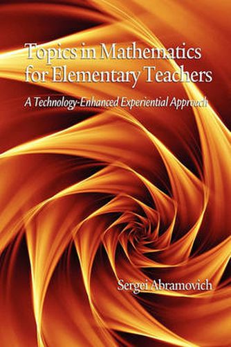 Cover image for Topics in Mathematics for Elementary Teachers: A Technology-Enhanced Experiential Approach