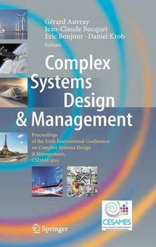 Complex Systems Design & Management: Proceedings of the Sixth International Conference on Complex Systems Design & Management, CSD&M 2015