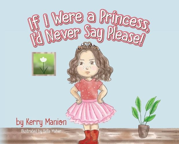 If I Were a Princess, I'd Never Say Please!