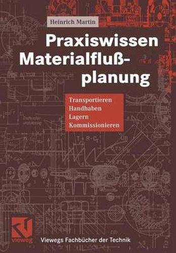 Praxiswissen Materialflussplanung: Transportieren, Handhaben, Lagern, Kommissionieren