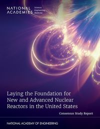 Cover image for Laying the Foundation for New and Advanced Nuclear Reactors in the United States