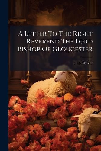 Cover image for A Letter To The Right Reverend The Lord Bishop Of Gloucester