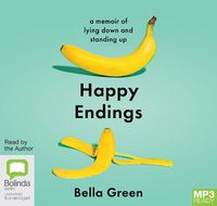 Cover image for Happy Endings: A memoir of lying down and standing up