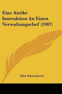 Cover image for Eine Antike Instruktion an Einen Verwaltungschef (1907)