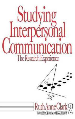 Studying Interpersonal Communication: The Research Experience