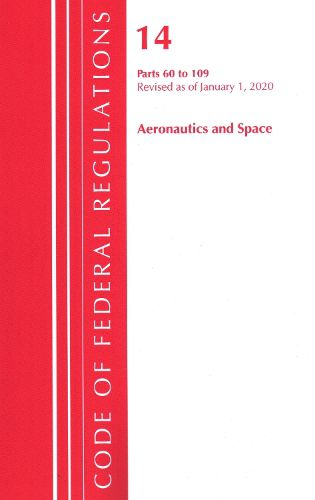 Cover image for Code of Federal Regulations, Title 14 Aeronautics and Space 60-109, Revised as of January 1, 2020