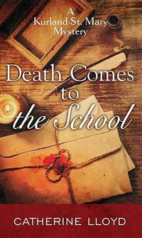 Cover image for Death Comes to the School: A Kurland St. Mary Mystery