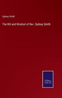 Cover image for The Wit and Wisdom of Rev. Sydney Smith