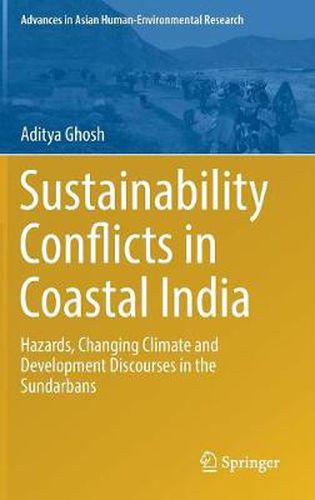 Cover image for Sustainability Conflicts in Coastal India: Hazards, Changing Climate and Development Discourses in the Sundarbans