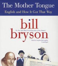 Cover image for The Mother Tongue: English and How It Got That Way
