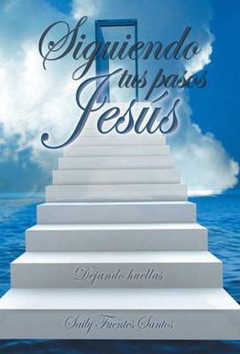 Cover image for Siguiendo Tus Pasos Jesus: Dejando Huellas