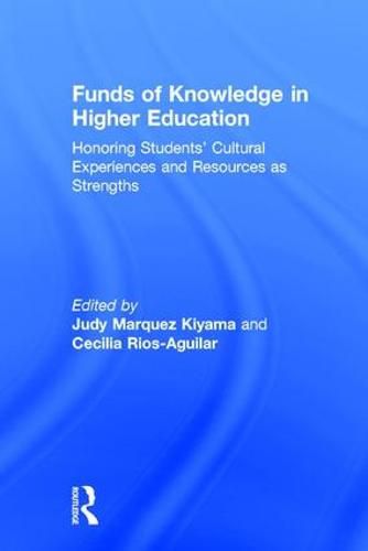 Cover image for Funds of Knowledge in Higher Education: Honoring Students' Cultural Experiences and Resources as Strengths