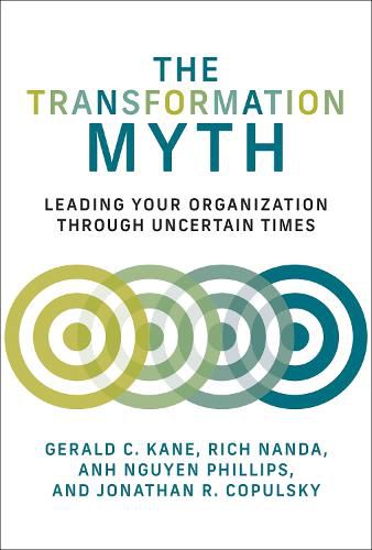 Cover image for The Transformation Myth: Leading Your Organization through Uncertain Times
