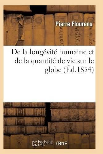 de la Longevite Humaine Et de la Quantite de Vie Sur Le Globe. Edition 4