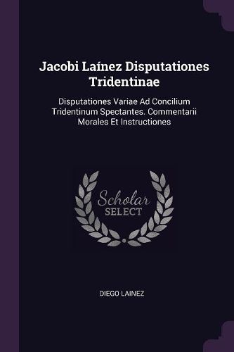 Cover image for Jacobi Lainez Disputationes Tridentinae