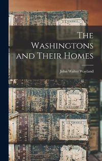 Cover image for The Washingtons and Their Homes