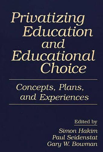 Cover image for Privatizing Education and Educational Choice: Concepts, Plans, and Experiences