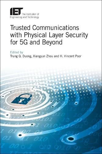 Cover image for Trusted Communications with Physical Layer Security for 5G and Beyond