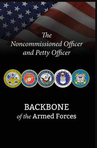 Cover image for The Noncommissioned Officer and Petty Officer: Backbone of the Armed Forces