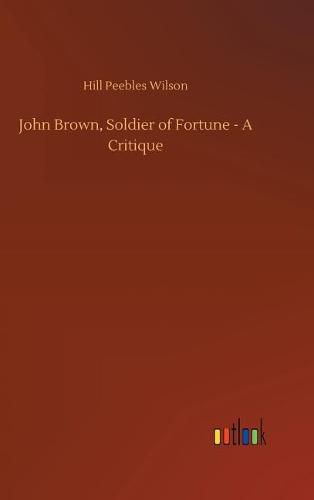 Cover image for John Brown, Soldier of Fortune - A Critique