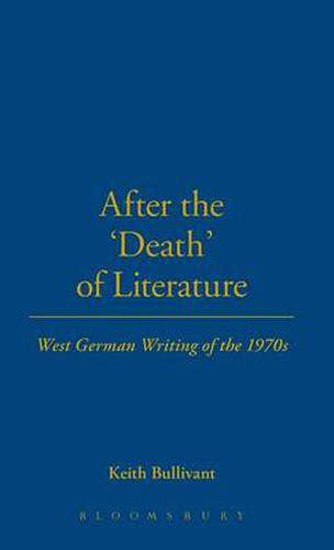 Cover image for After the 'Death' of Literature: West German Writing of the 1970s