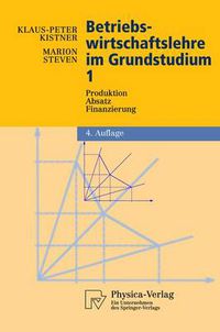 Cover image for Betriebswirtschaftslehre Im Grundstudium: Produktion, Absatz, Finanzierung