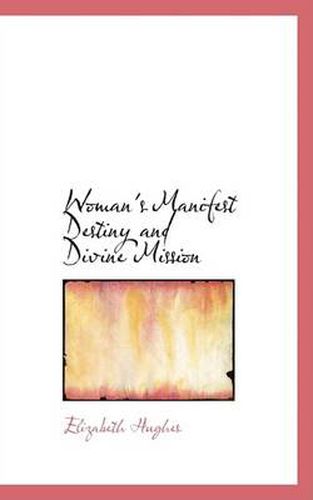 Cover image for Woman's Manifest Destiny and Divine Mission