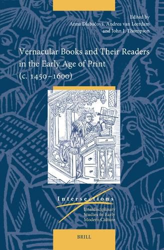 Cover image for Vernacular Books and Their Readers in the Early Age of Print (c. 1450-1600)