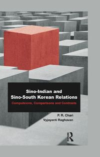 Cover image for Sino-Indian and Sino-South Korean Relations: Compulsions, Comparisons and Contrasts