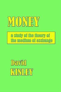 Cover image for Money: a Study of the Theory of the Medium of Exchange.