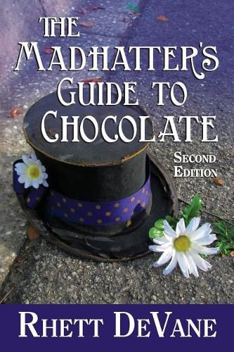 Cover image for The Madhatter's Guide to Chocolate, Second Edition