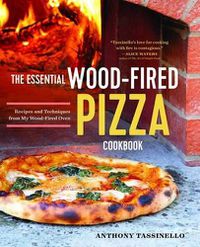 Cover image for The Essential Wood Fired Pizza Cookbook: Recipes and Techniques from My Wood Fired Oven