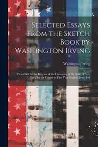 Cover image for Selected Essays From the Sketch Book by Washington Irving