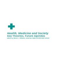 Cover image for Health, Medicine and Society: Key Theories, Future Agendas