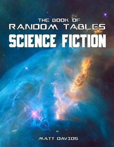 Cover image for The Book of Random Tables: Science Fiction: 26 Random Tables for Tabletop Role-Playing Games